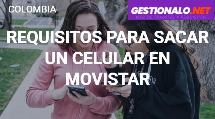 Requisitos para sacar un celular en Movistar