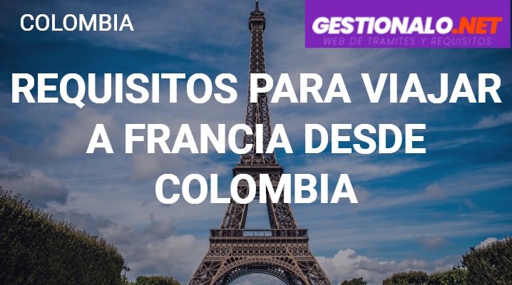 Requisitos para Viajar a Francia desde Colombia