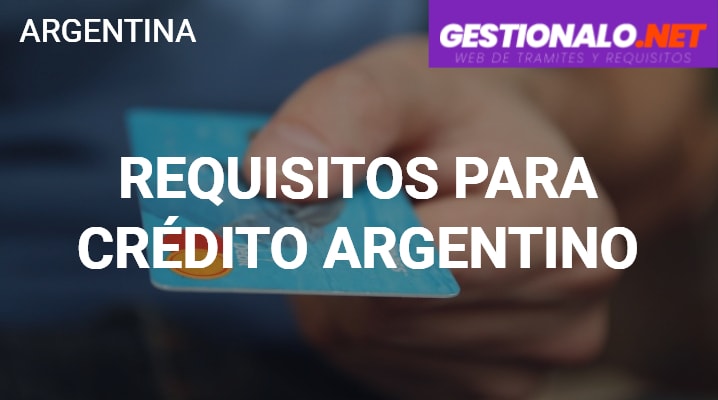 Requisitos para Crédito Argentino
