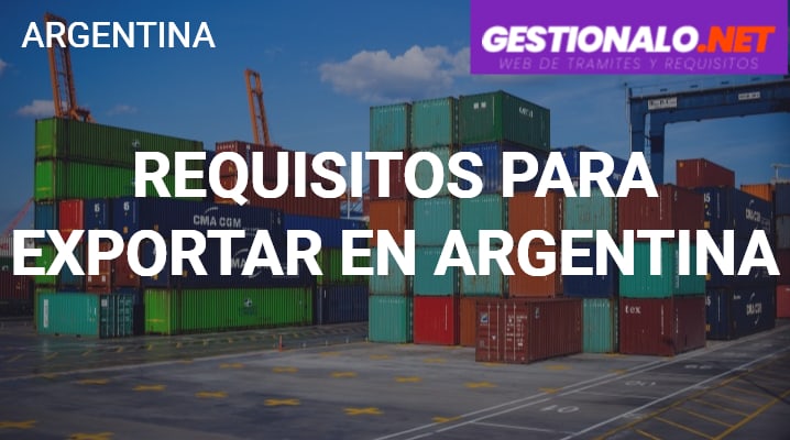 Requisitos para Exportar en Argentina