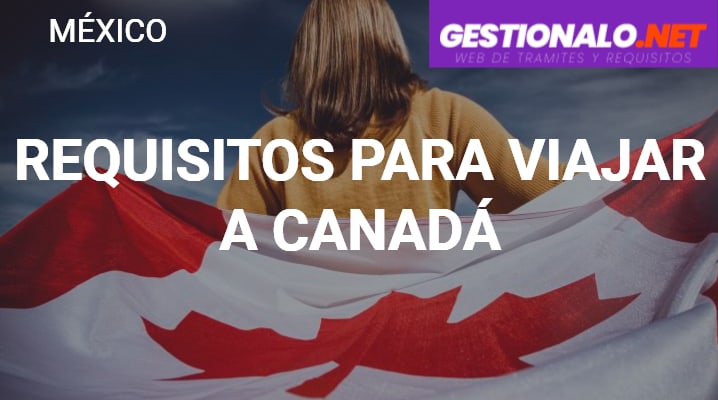 Requisitos para Viajar a Canadá