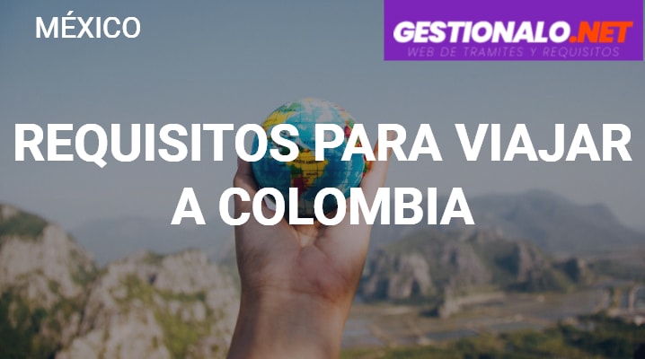 Requisitos para Viajar a Colombia