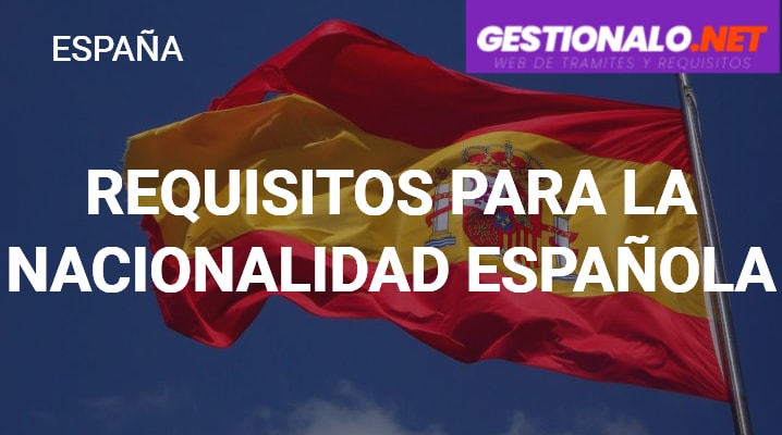 Requisitos para la Nacionalidad Española