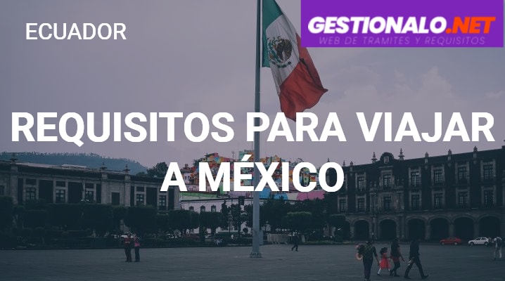 Requisitos para Viajar a México