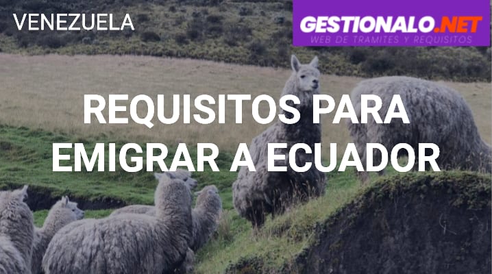 Requisitos para Emigrar a Ecuador
