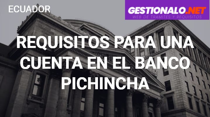 Requisitos para una Cuenta en el Banco Pichincha