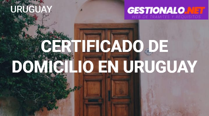 Certificado de Domicilio en Uruguay
