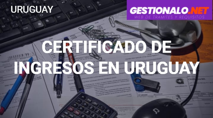 Certificado de Ingresos en Uruguay