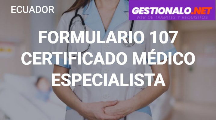 Formulario 107 Certificado Médico Especialista