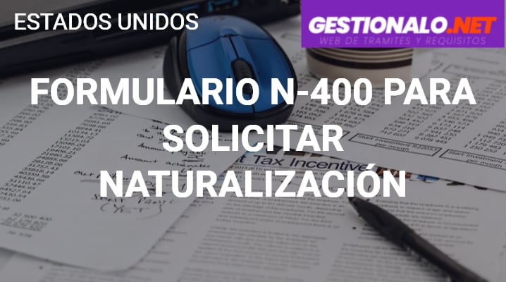Formulario N-400 para Solicitar Naturalización