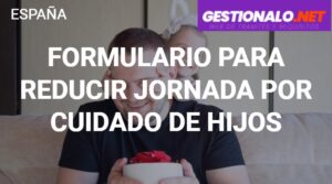 Formulario para Reducir Jornada por Cuidado de Hijos