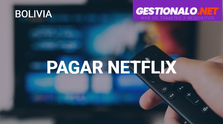 Cómo Pagar Netflix en Bolivia