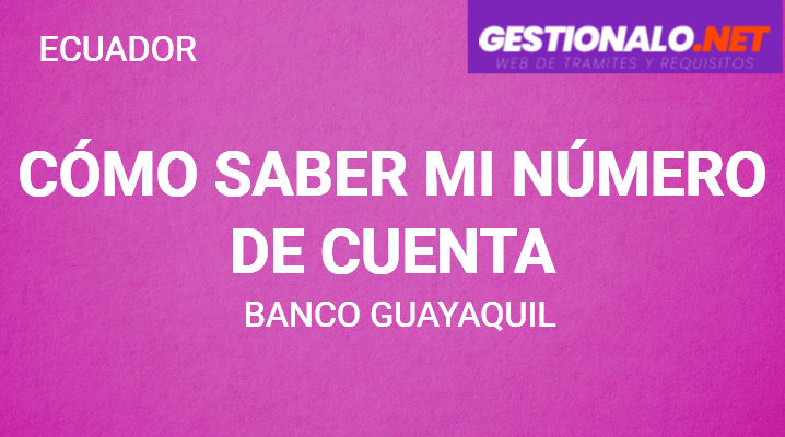 Cómo Saber mi Número de Cuenta Banco Guayaquil